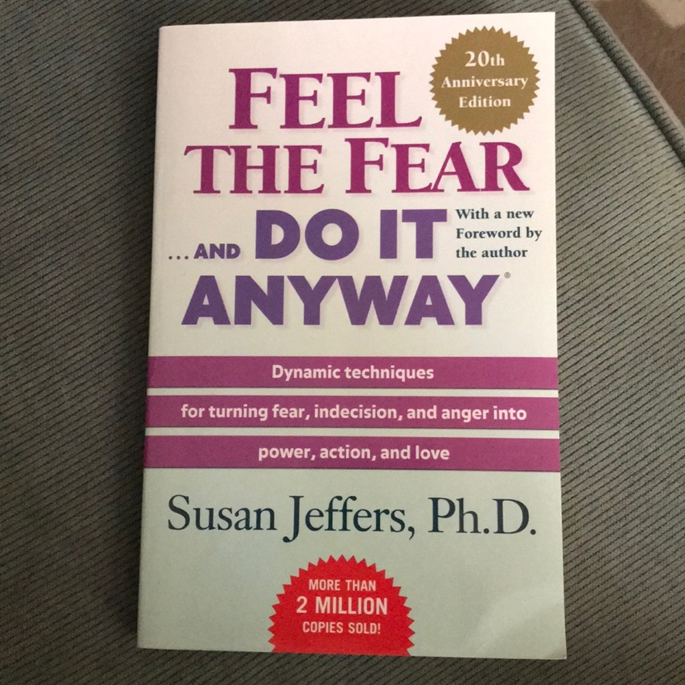 Feel the Fear and Do it Anyway